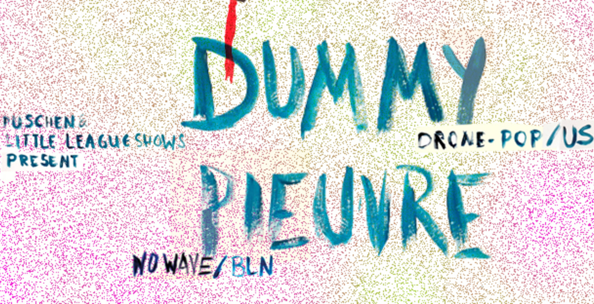 Tickets DUMMY (us) & PIEUVRE (bln), drone-pop/indie/..., us X post-punk/indie, bln in Berlin