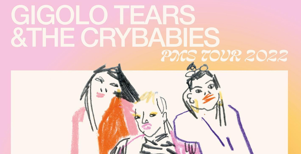 Tickets GIGOLO TEARS & THE CRYBABIES + special guests FLIRT, PMS TOUR 2022 (prsntd by byte.fm) in Berlin