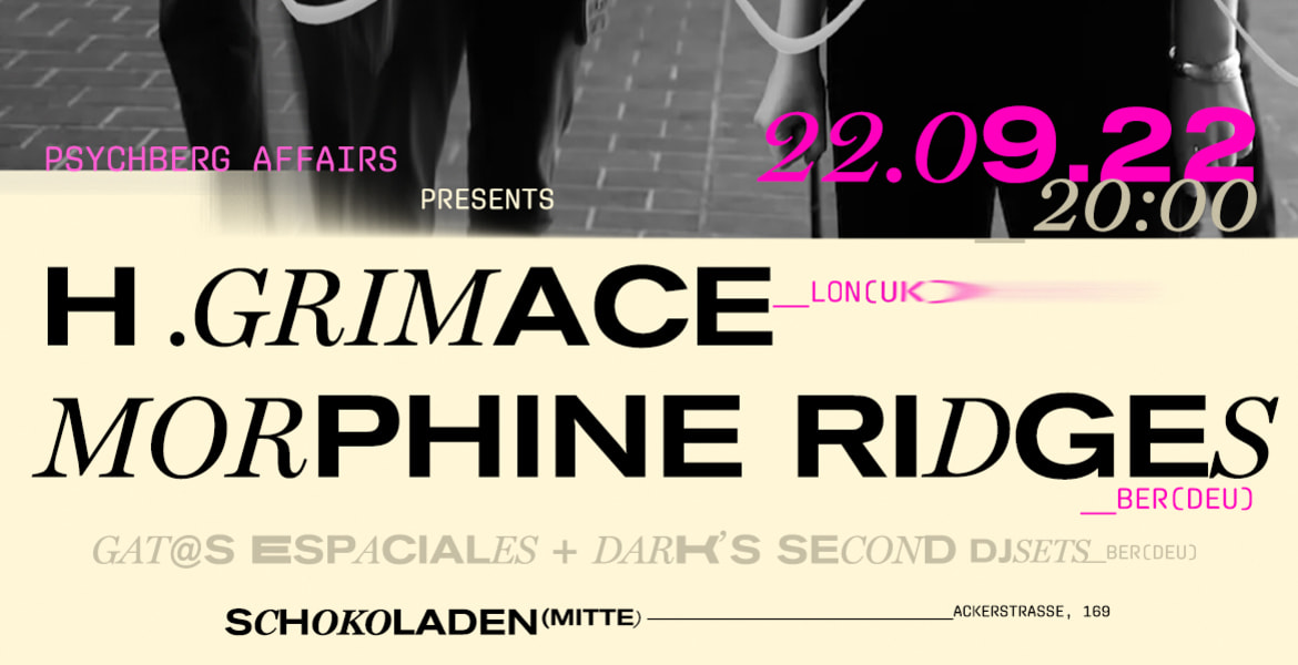 Tickets H.Grimace (ldn, uk) + Morphine Ridges (bln),  in Berlin