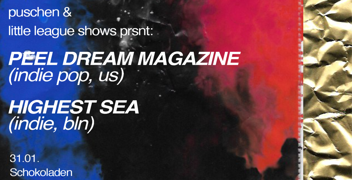 Tickets PEEL DREAM MAGAZINE & HIGHEST SEA, indie/dream-pop/shoegaze, us X indie/lofi pop, bln in Berlin