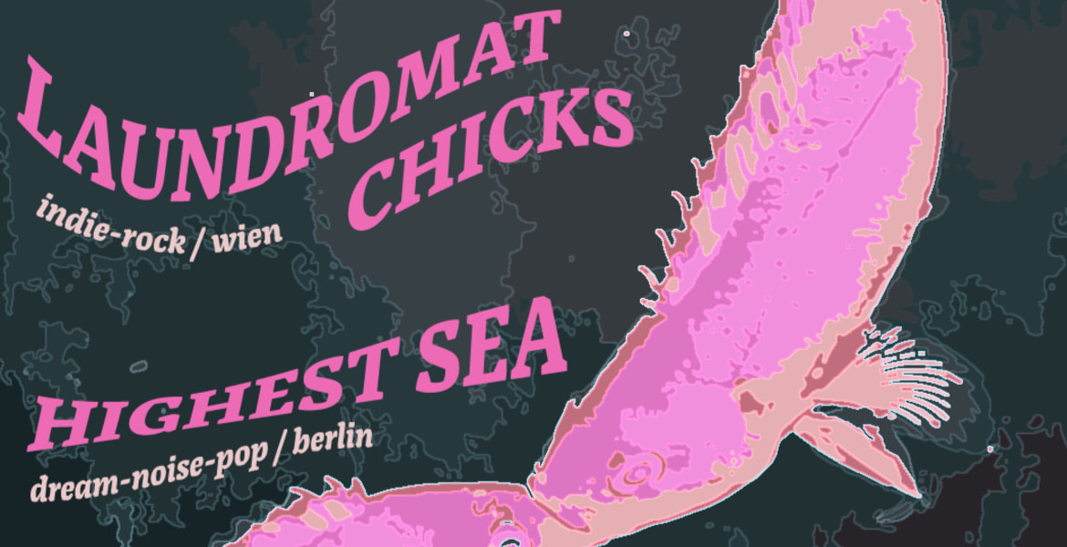 Tickets LAUNDROMAT CHICKS (indie, wien, siluh recs), & HIGHEST SEA (dream-pop, bln) in Berlin