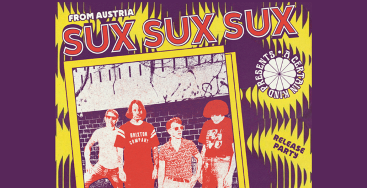 Tickets Sux Sux Sux (Wien), a certain kind presents in Berlin