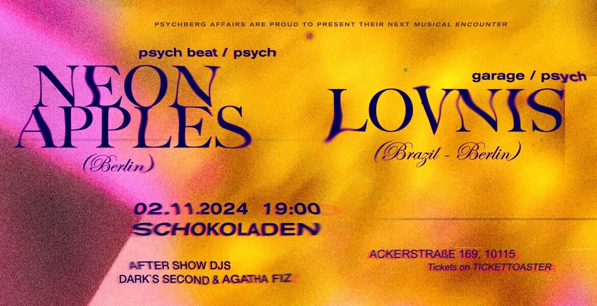 Tickets LOVNIS & NEON APPLES live, garage/psych/psych-beat in Berlin