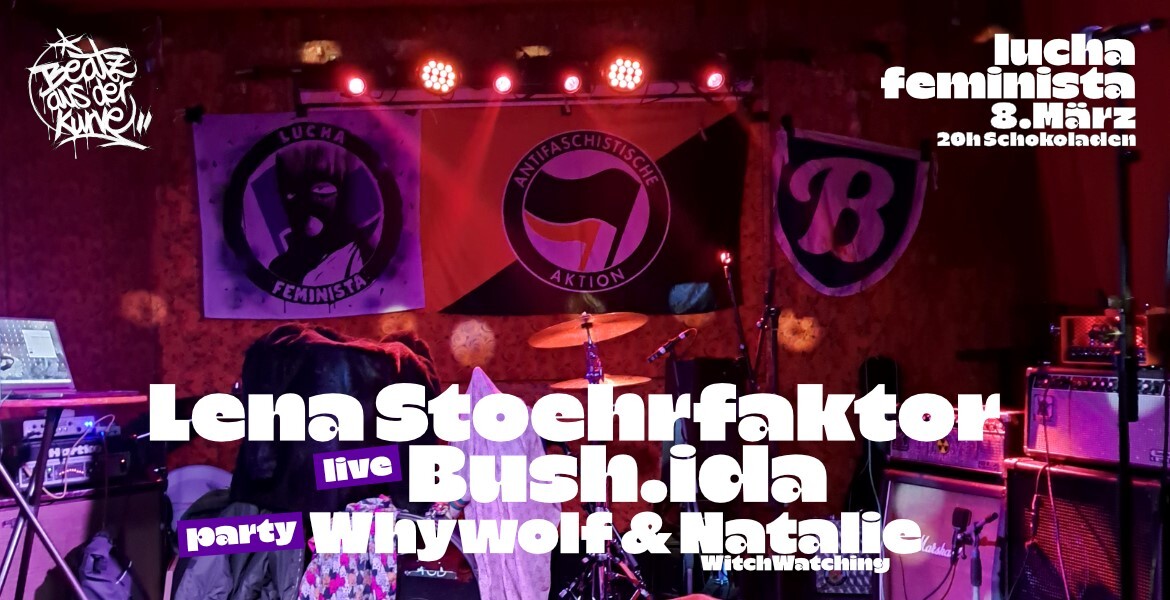 Tickets Lucha Feminista: LENA STOEHRFAKTOR, & BUSH.IDA live in Berlin