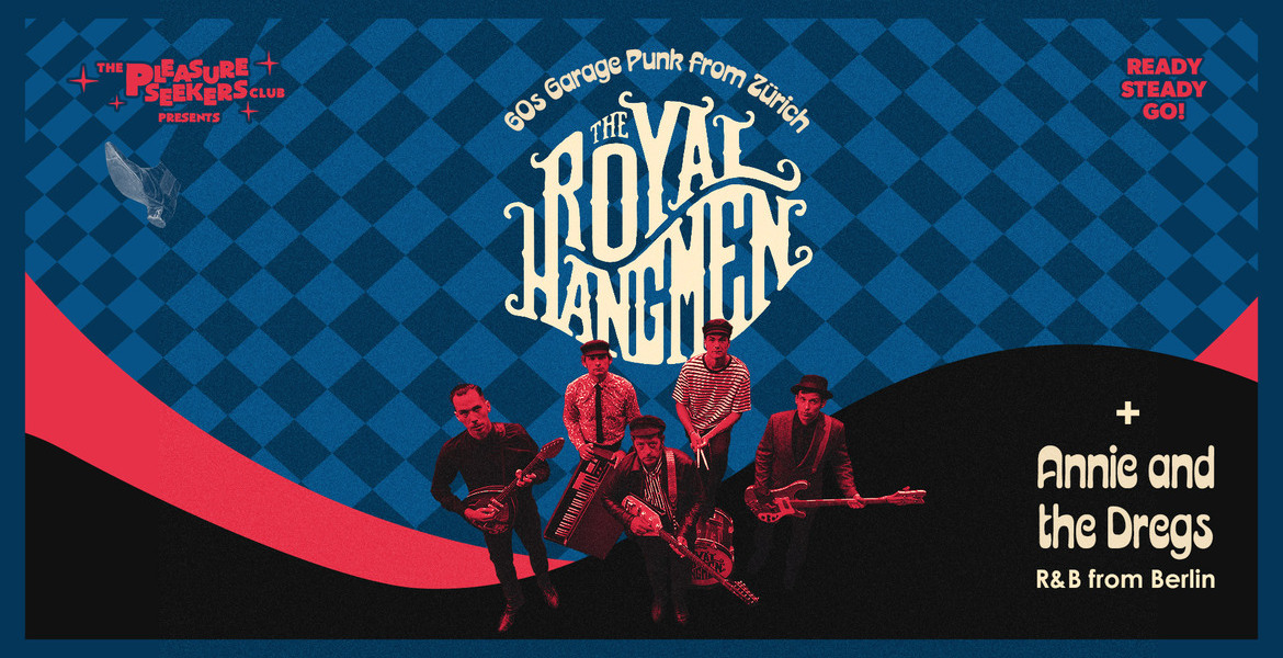 Tickets THE ROYAL HANGMEN, Support: ANNIE & THE DREGS in Berlin