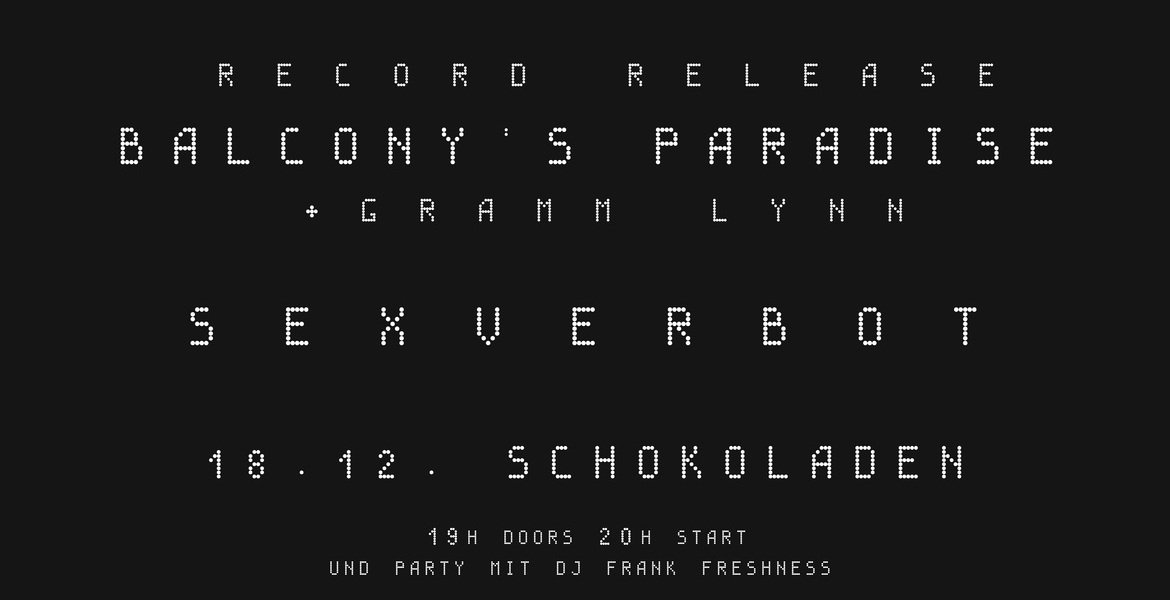 Tickets BALCONY'S PARADISE (LP Release) , + SEXVERBOT (punk, bln) + Gramm Lynn (performance) in Berlin