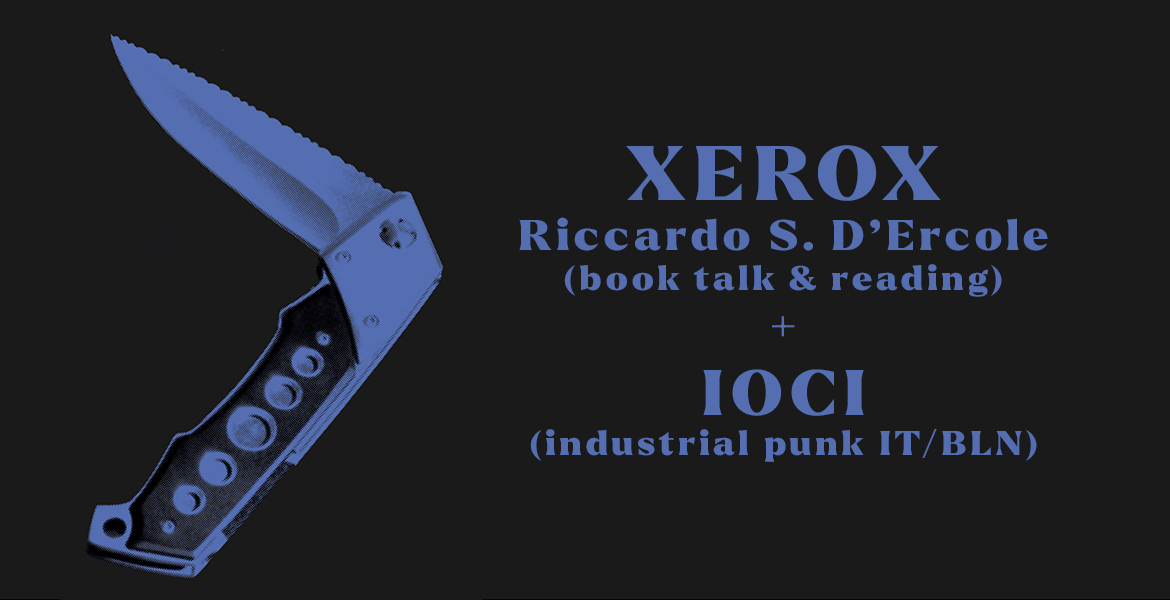 Tickets XEROX - Riccardo S. D'Ercole, & IOCI (industrial-punk, it/bln) live in Berlin