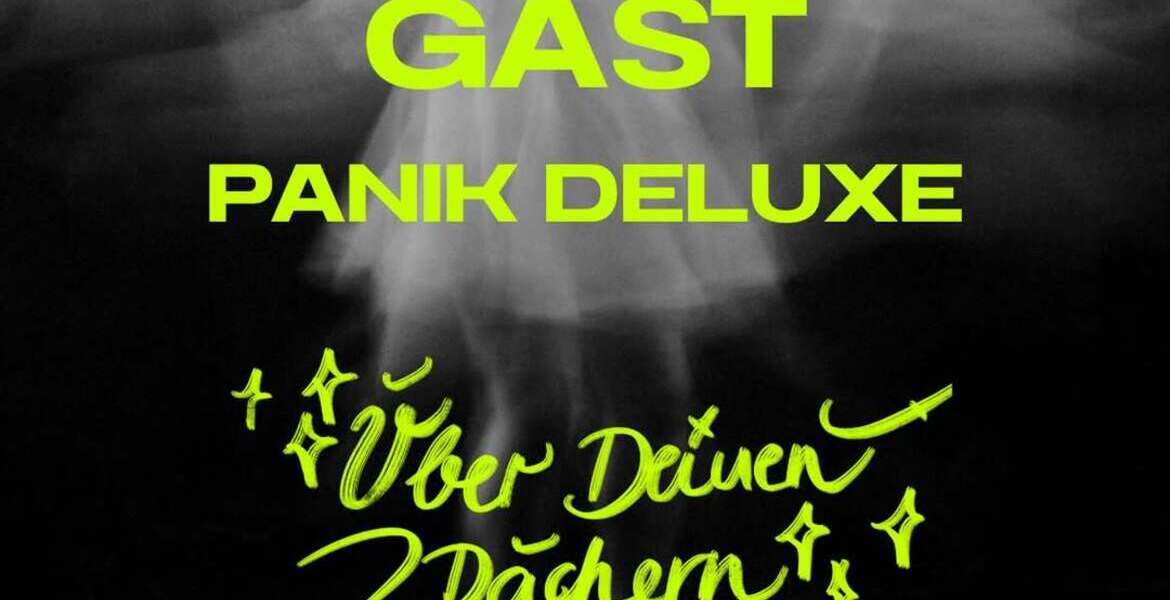 Tickets Gast x Panik Deluxe, Über Deinen Dächern in Berlin