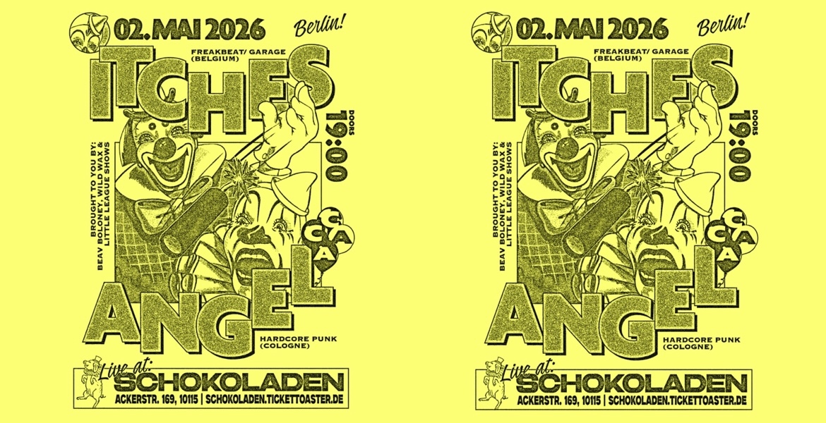 Tickets ITCHES (garage-punk, bel), & ANGEL CCAA (hardcore, kln) in Berlin