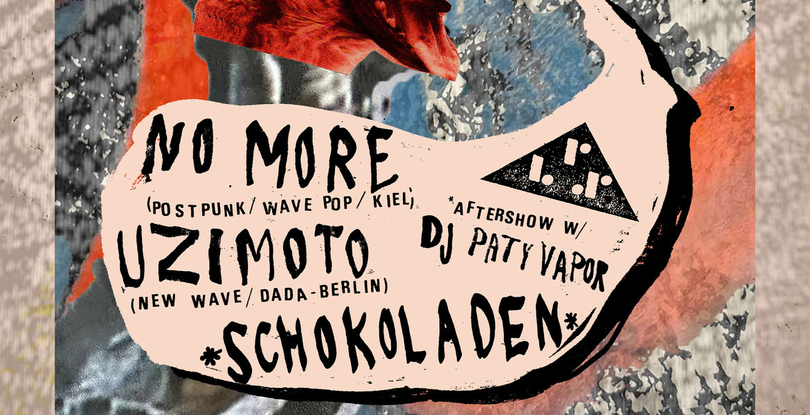 Tickets NO MORE (post-punk wave pop, kiel), & UZIMOTO (dada synth-pop, bln) in Berlin