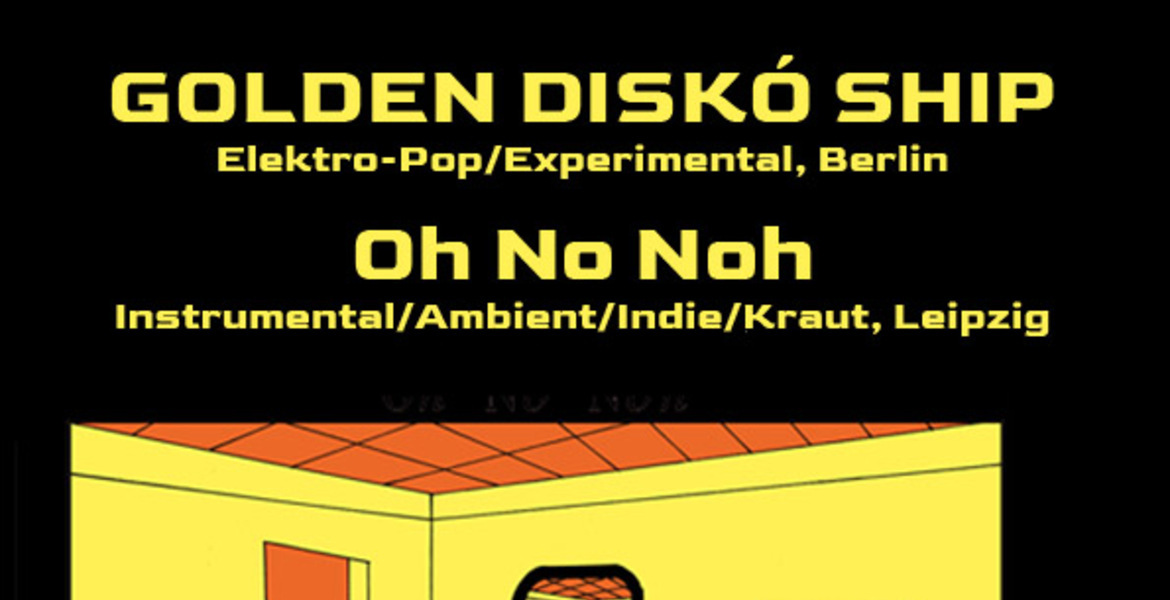 Tickets Golden Diskó Ship + Oh No Noh, präsentiert von thirsty & miserable in Berlin
