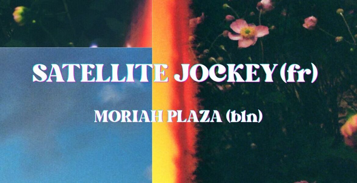 Tickets SATELLITE JOCKEY (psych indie-pop, fr), + MORIAH PLAZA (psych, bln) in Berlin