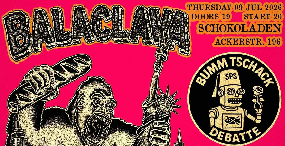 Tickets BALACLAVA (nyc-trash-rock / lofi-punk), & BUMM TSCHACK DEBATTE (ndw-post-punk, bln) in Berlin