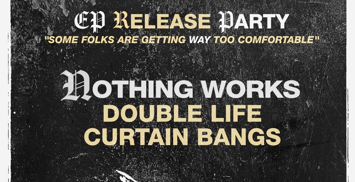 Tickets NOTHING WORKS (post-hc, bln, ep-release!), & DOUBLE LIFE & CURTAIN BANGS in Berlin